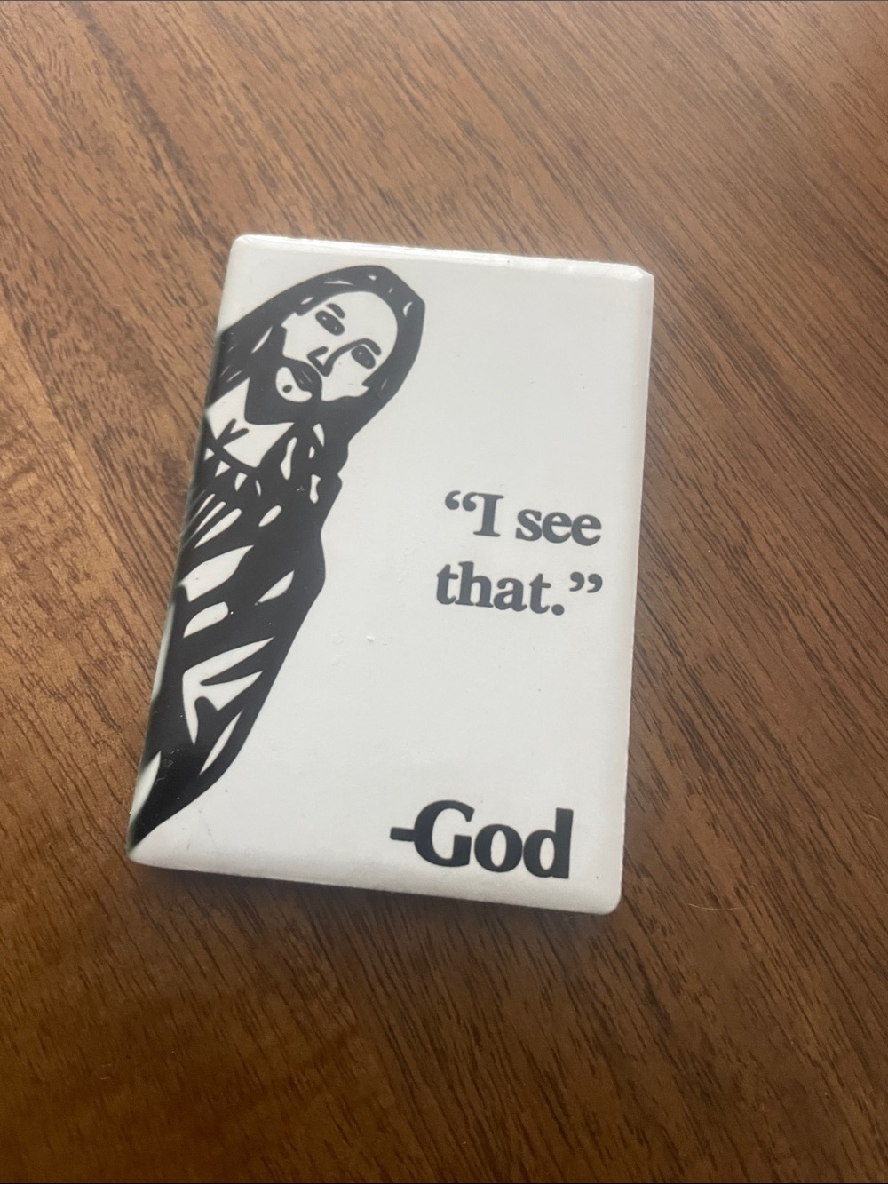 "I see that." Decorative Religious Tile - White and Black